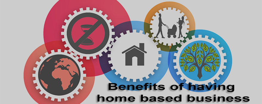 Benefits of having home based business