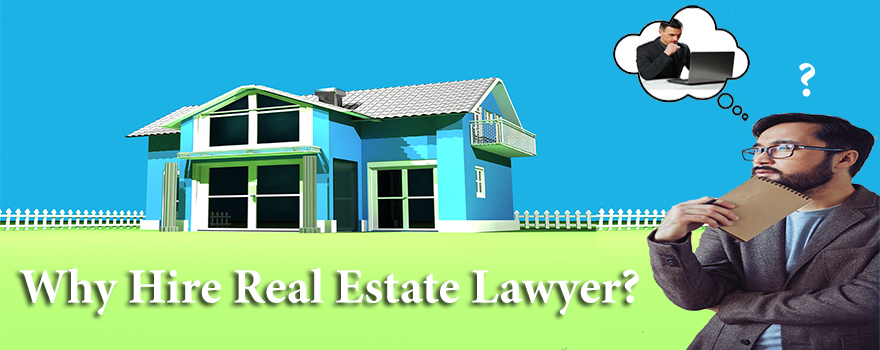 Why hire real estate lawyer